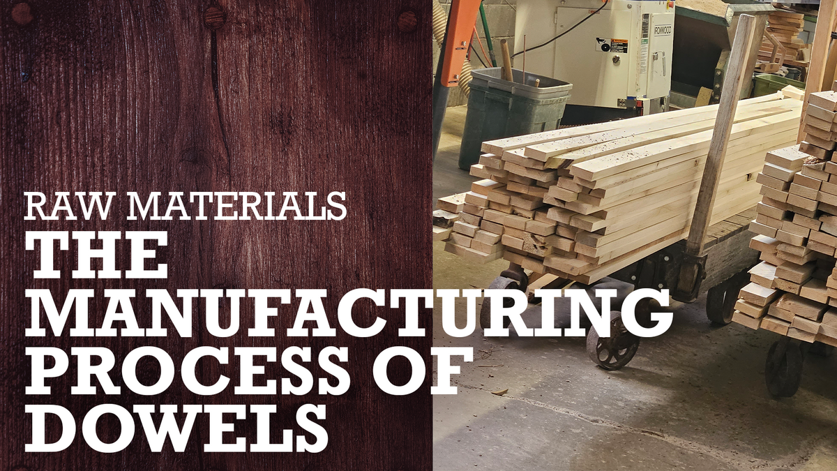Raw Material: The Manufacturing Process of Dowels